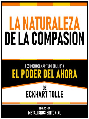cover image of La Naturaleza De La Compasion--Resumen Del Capitulo Del Libro El Poder Del Ahora De Eckhart Tolle